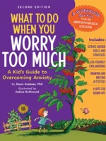 What to Do When You Worry Too Much, 2nd Edition: A Kid's Guide to Overcoming Anxiety (What-to-Do Guides for Kids)